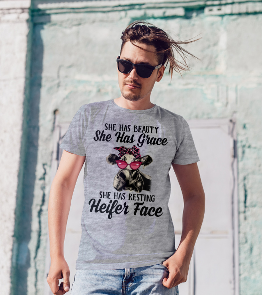 She Has Beauty She Has Grace She Has Resting Heifer Face T-Shirt
