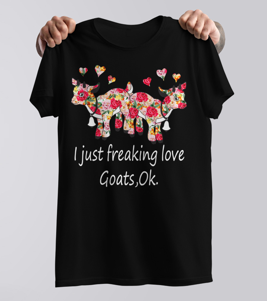 I Just Freaking Love Goats Ok Floral Print T-Shirt