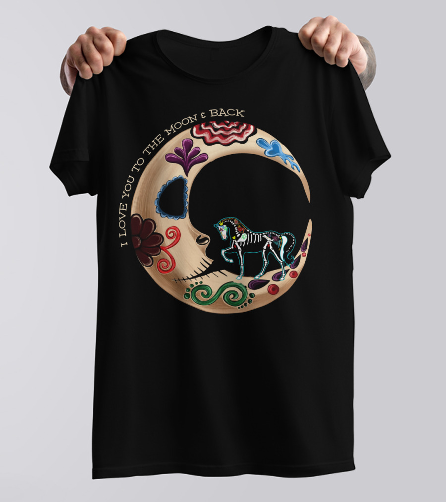 I LOVE YOU TO THE MOON And BACK Horse Moon T-Shirt