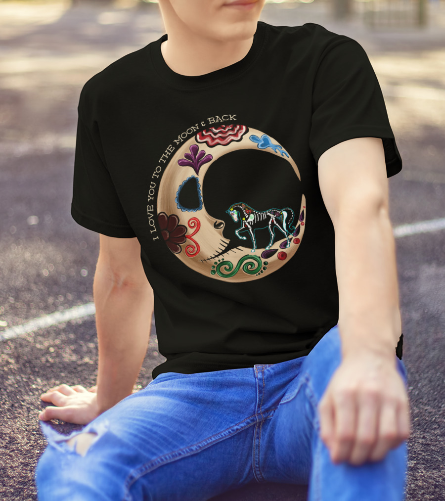 I LOVE YOU TO THE MOON And BACK Horse Moon T-Shirt