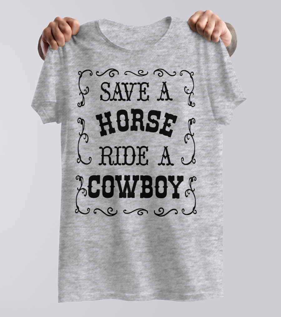 SAVE A HORSE RIDE A COWBOY Western Style Vintage Rodeo Decor T-Shirt