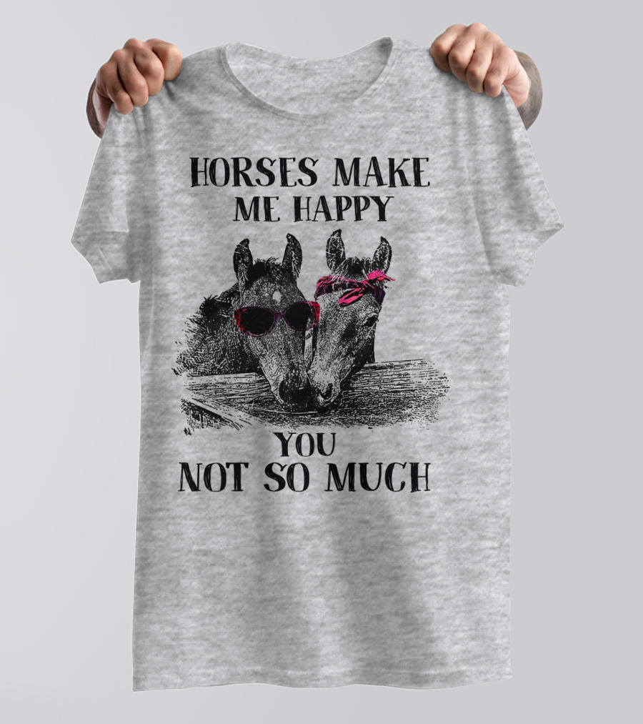 Horses Make Me Happy You Not So Much Sunglasses And Bandana T-Shirt