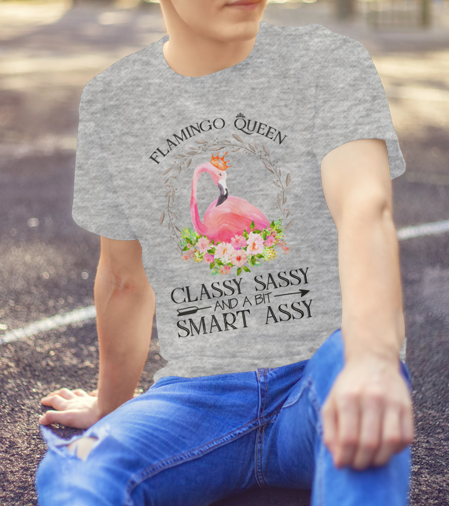 Flamingo Queen Classy Sassy And A Bit Smart Assy T-Shirt