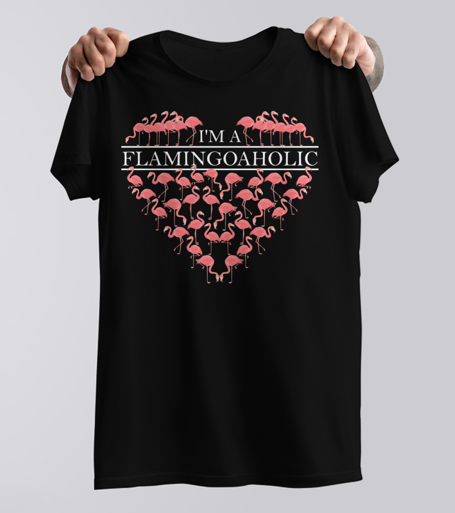 I'm A Flamingoaholic Heart Shaped Flamingos T-Shirt