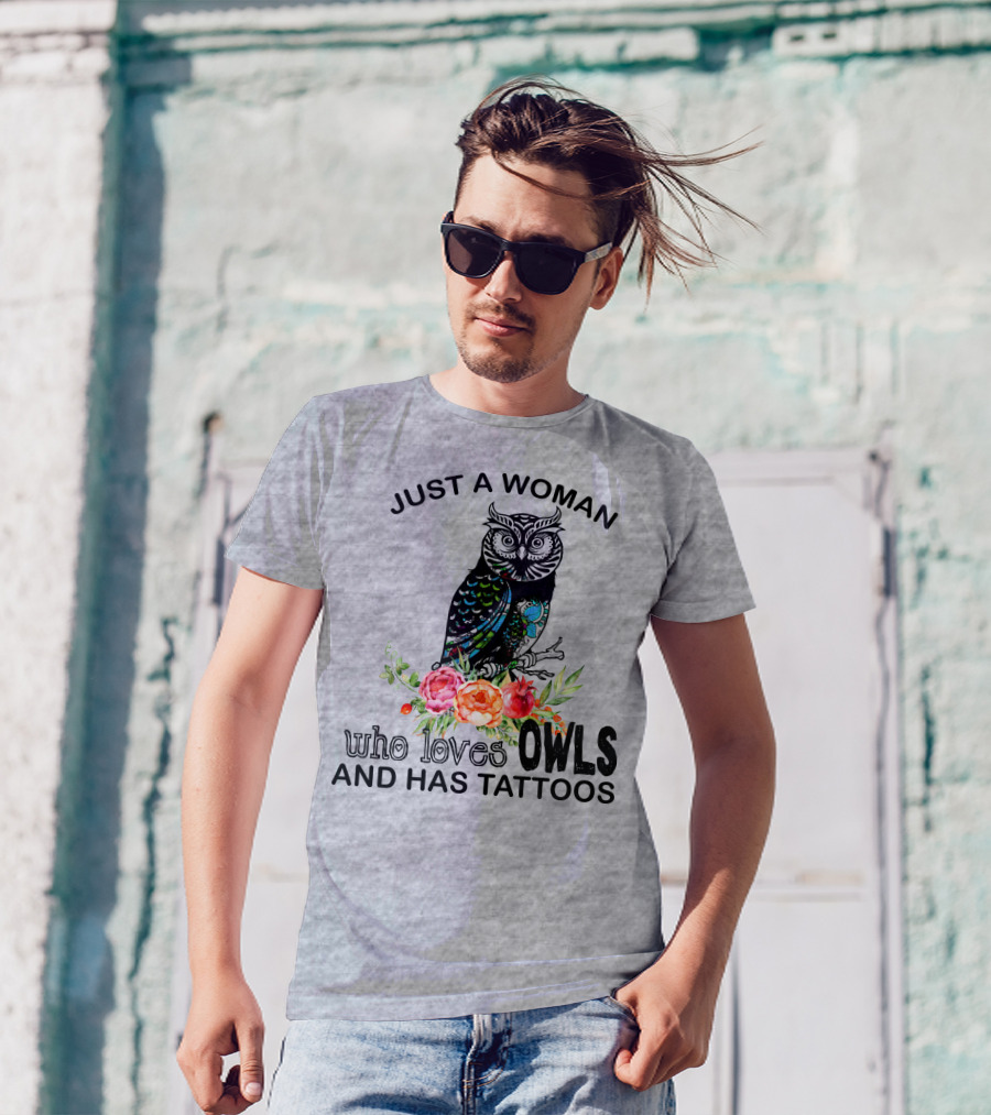 Just A Woman Who Loves Owls And Has Tattoos T-Shirt