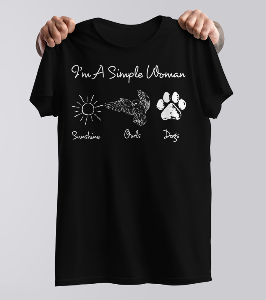 I'm A Simple Woman Who Loves Sunshine Owls And Dogs T-Shirt