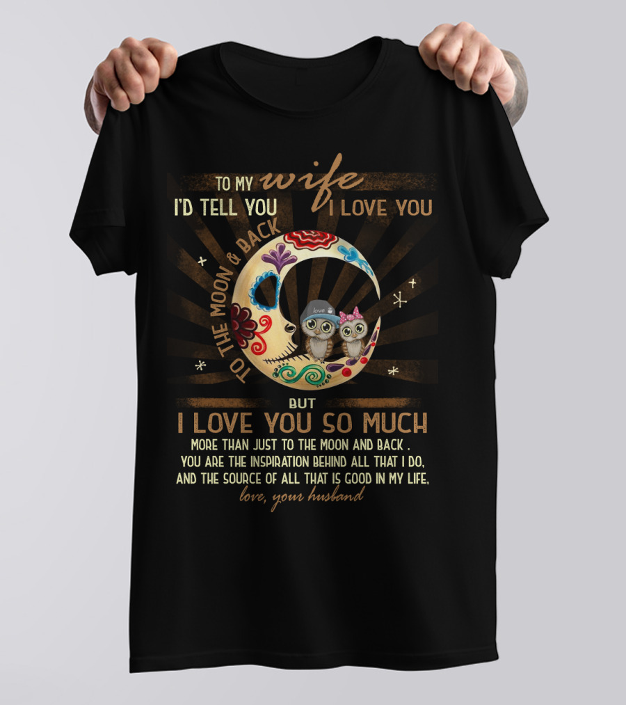 To My Wife I Love You To The Moon And Back Love Your Husband T-Shirt