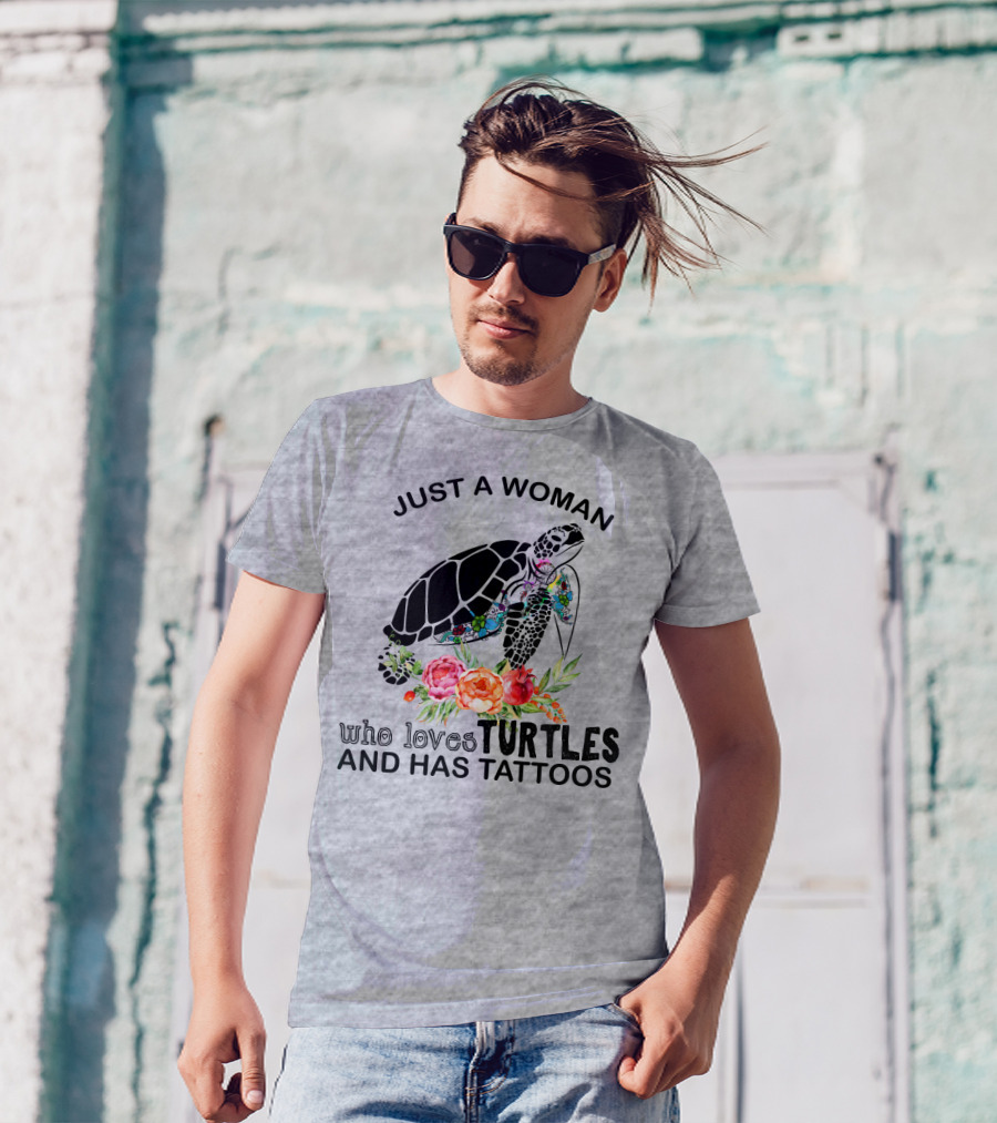 Just A Woman Who Loves Turtles And Has Tattoos T-Shirt