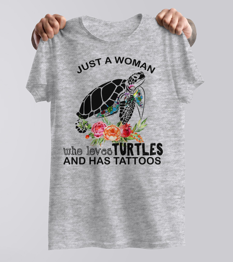 Just A Woman Who Loves Turtles And Has Tattoos T-Shirt