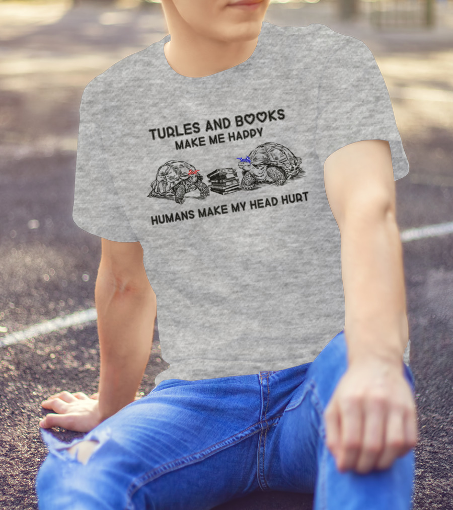 Turtles And Books Make Me Happy Humans Make My Head Hurt T-Shirt