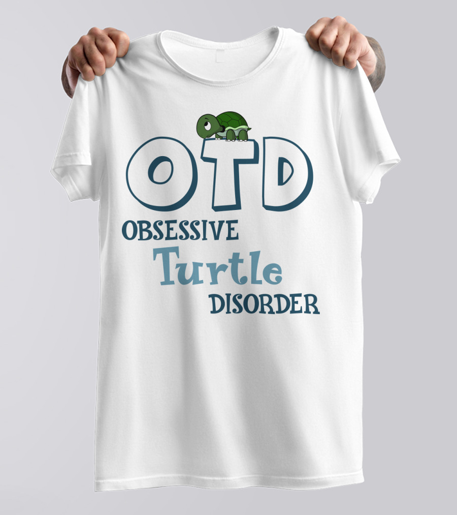 OTD Obsessive Turtle Disorder Cute Turtle T-Shirt