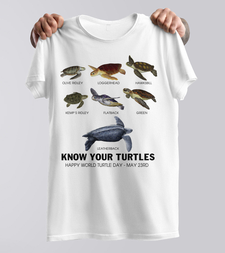 Know Your Turtles Olive Ridley Loggerhead Hawksbill Kemp’s Ridley Flatback Green Leatherback Happy World Turtle Day May 23rd T-Shirt