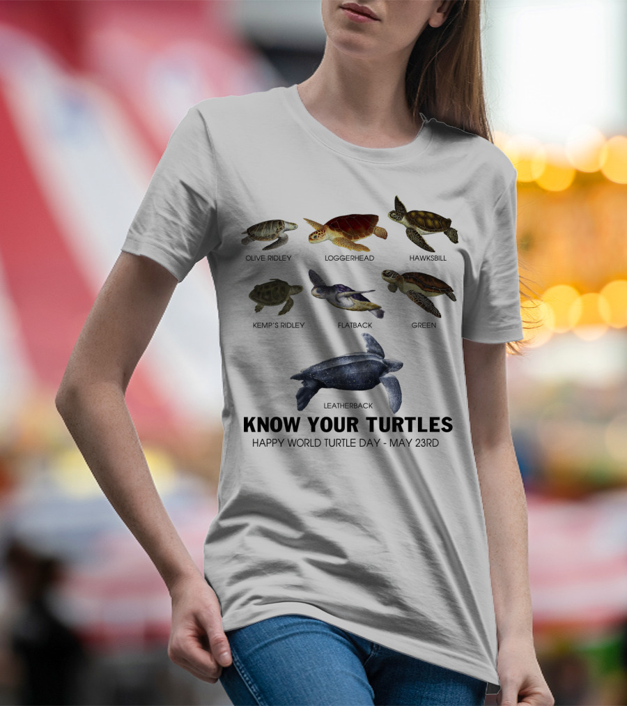 Know Your Turtles Olive Ridley Loggerhead Hawksbill Kemp’s Ridley Flatback Green Leatherback Happy World Turtle Day May 23rd T-Shirt