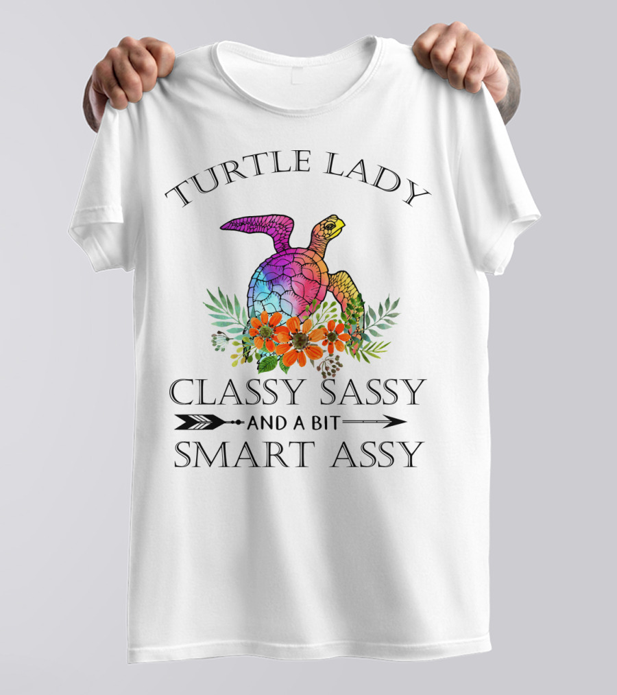 Turtle Lady Classy Sassy And A Bit Smart Assy T-Shirt