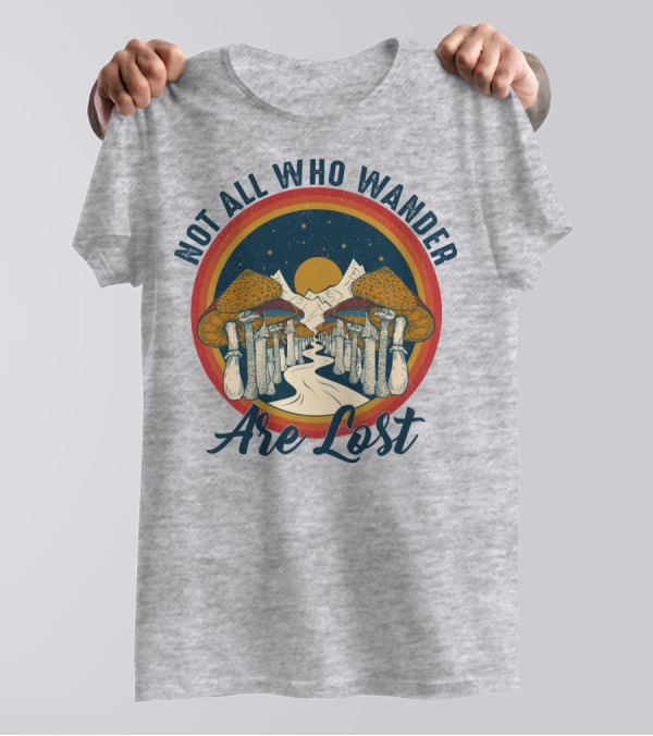 Not All Who Wander Are Lost Mountain Mushroom Path T-Shirt