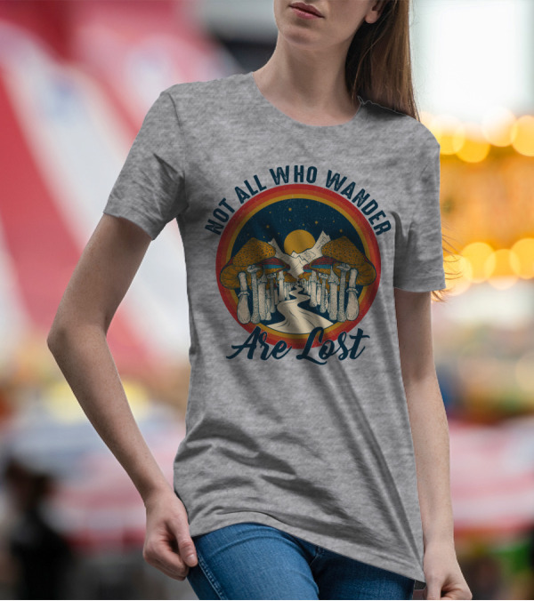 Not All Who Wander Are Lost Mountain Mushroom Path T-Shirt