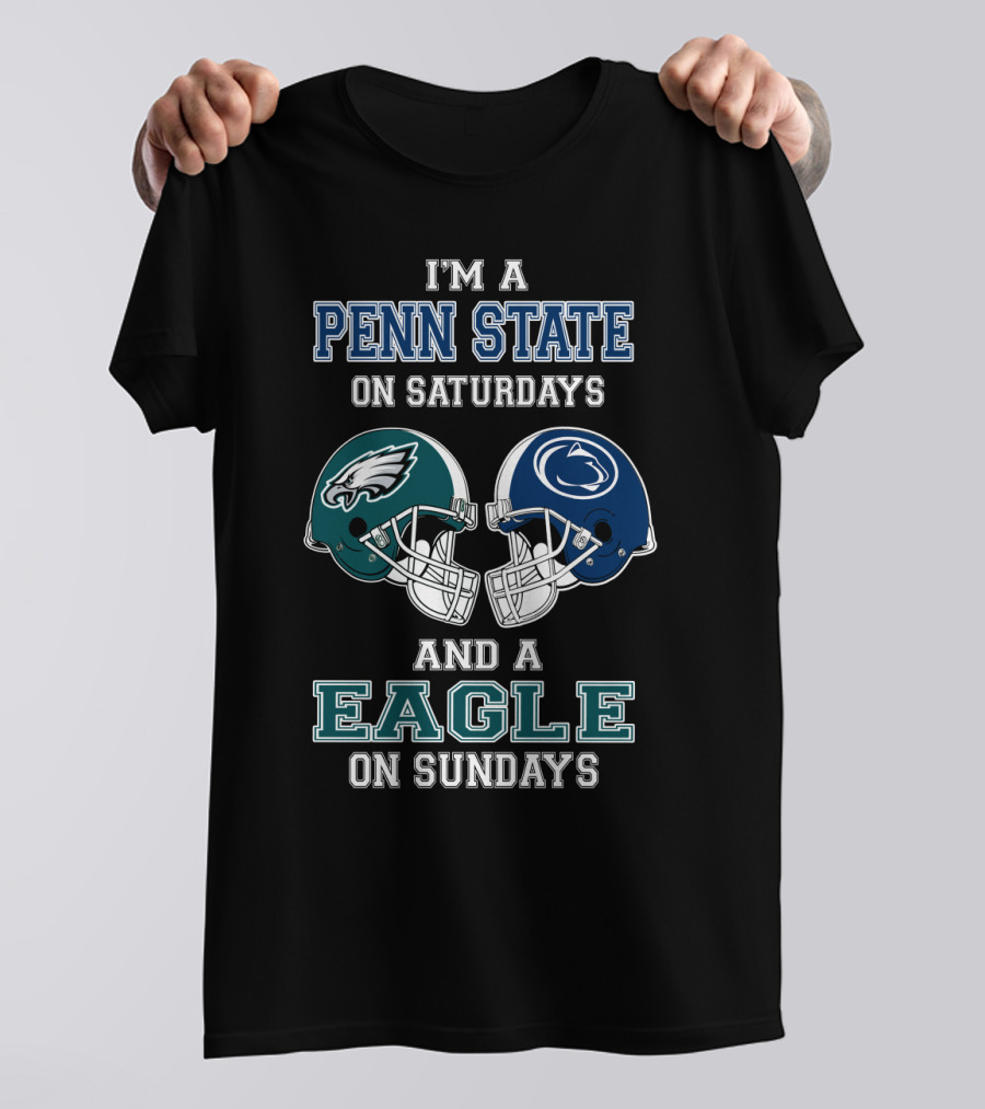 I'm A Penn State On Saturdays And A Eagle On Sundays T-Shirt