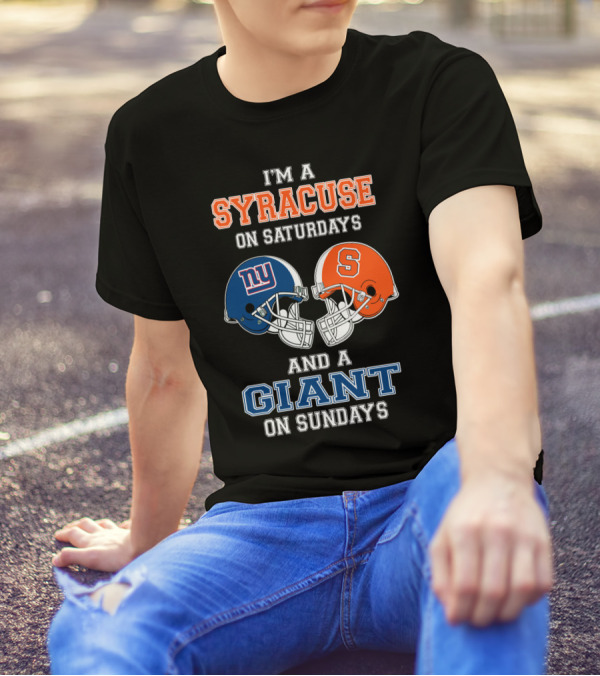 I'm A Syracuse On Saturdays And A Giant On Sundays T-Shirt