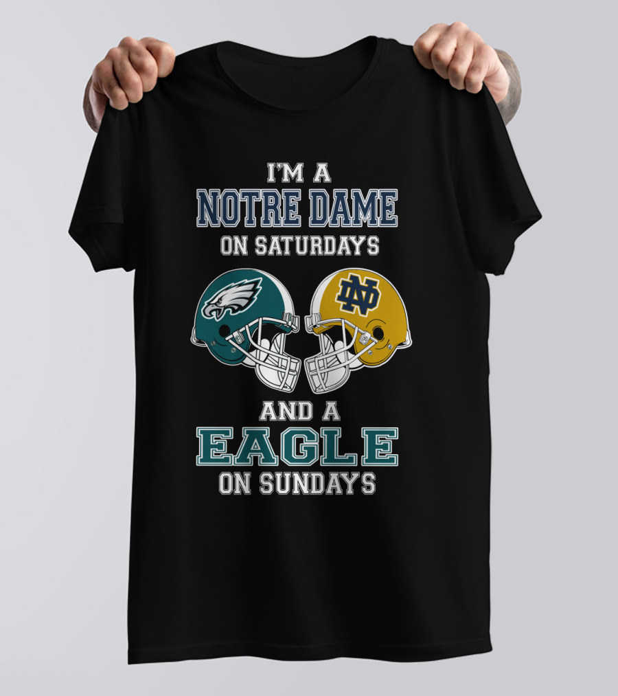 I'm A Notre Dame On Saturdays And A Eagle On Sundays T-Shirt