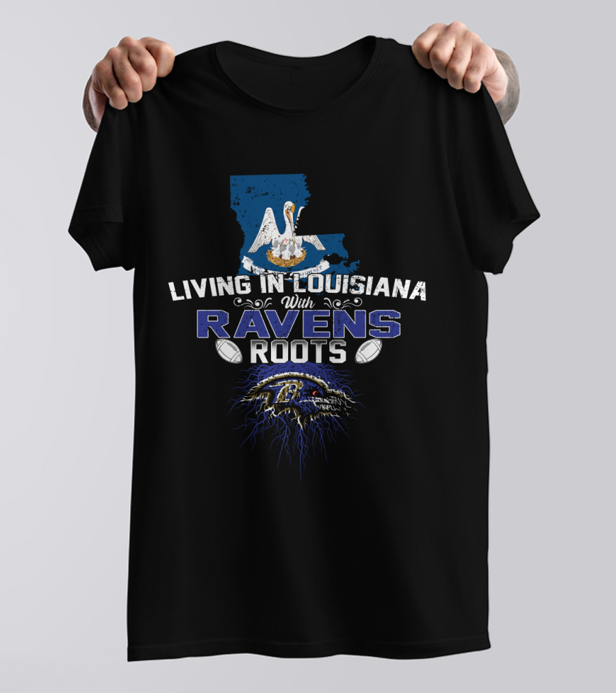 Living In Louisiana With Ravens Roots Pelican State NFL Passion T-Shirt