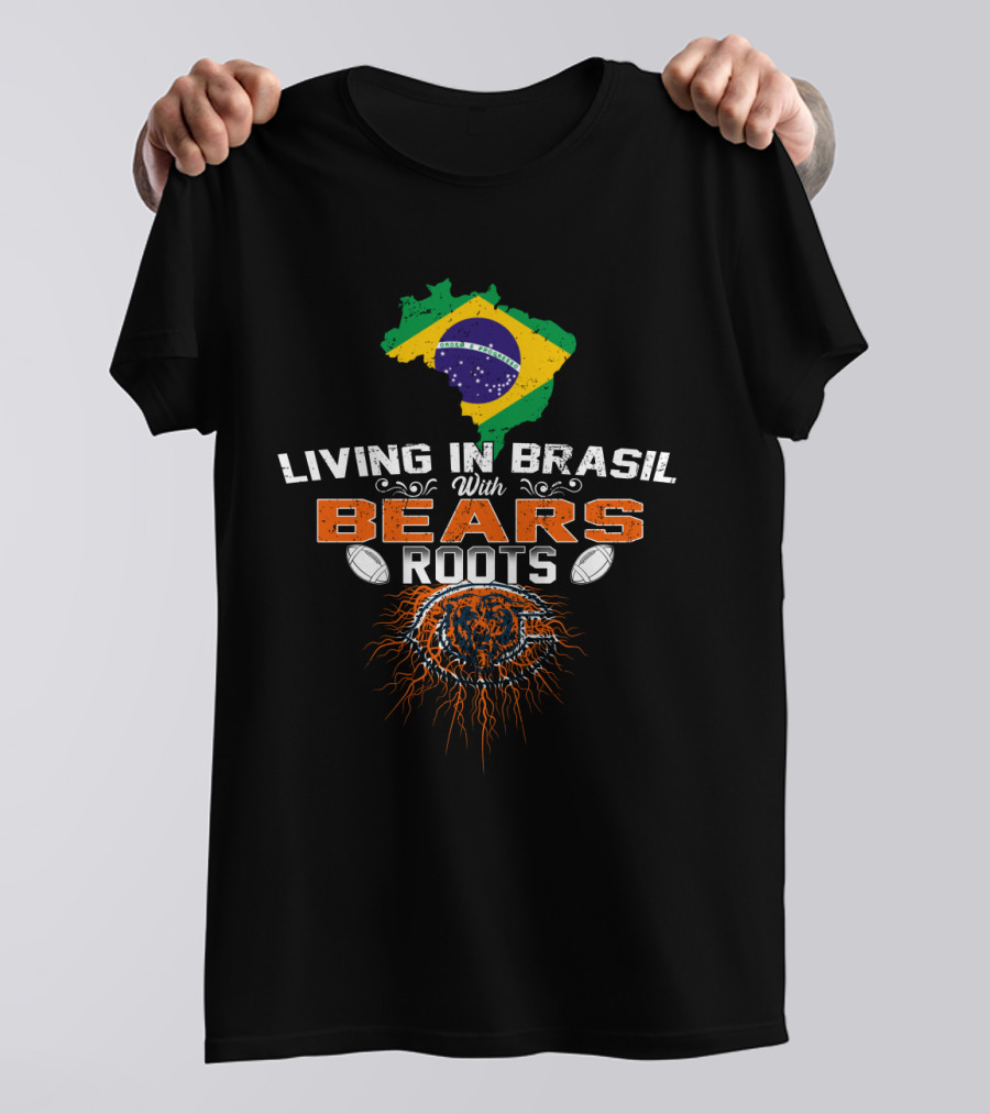 Living In Brasil With Bears Roots Football T-Shirt