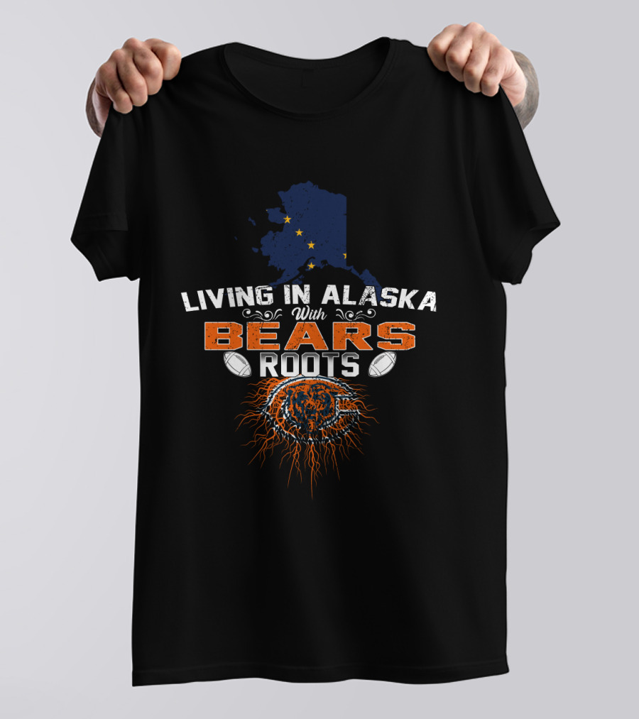 Living In Alaska With Bears Roots Chicago Football Heritage T-Shirt