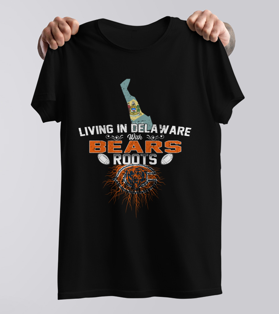 Living In Delaware With Chicago Bears Roots T-Shirt
