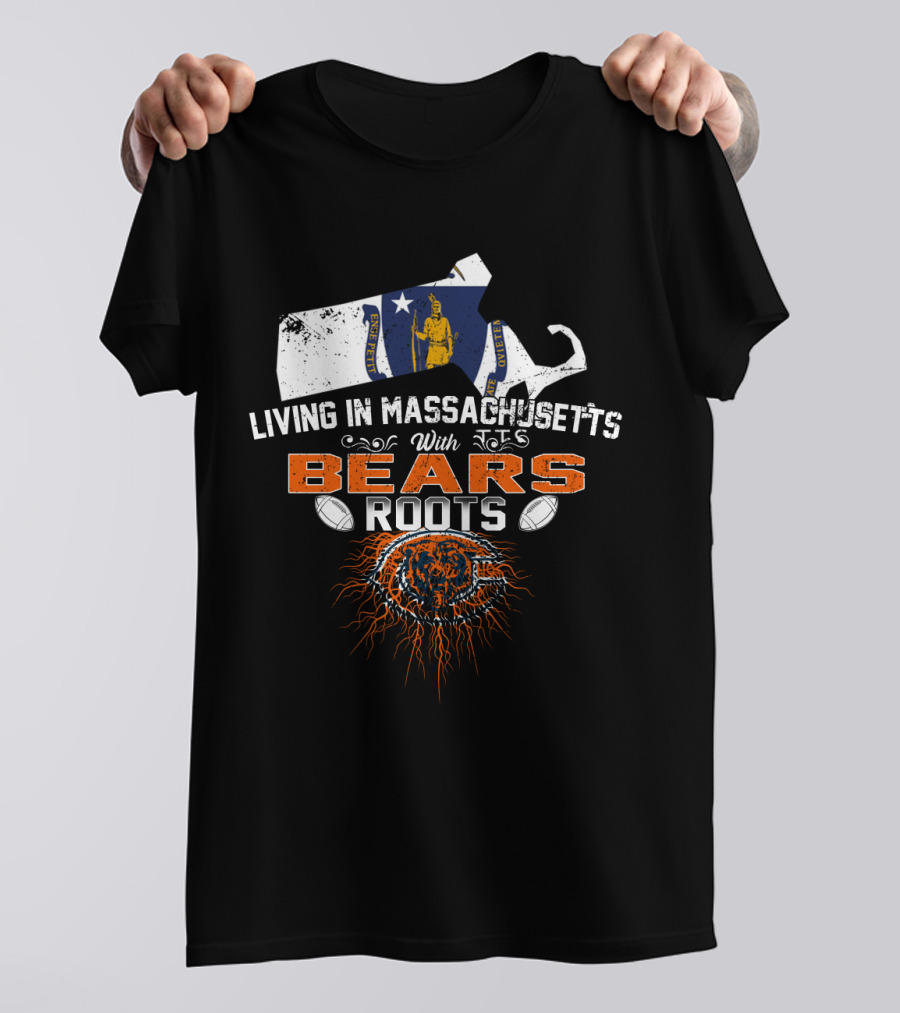 Living In Massachusetts With Chicago Bears Roots T-Shirt
