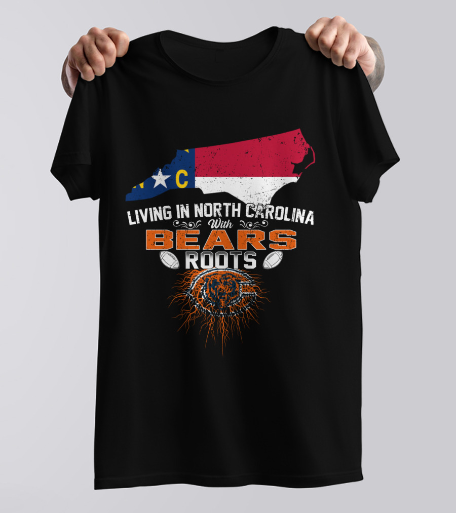 Living In North Carolina With Bears Football Roots And NC State Flag Map T-Shirt