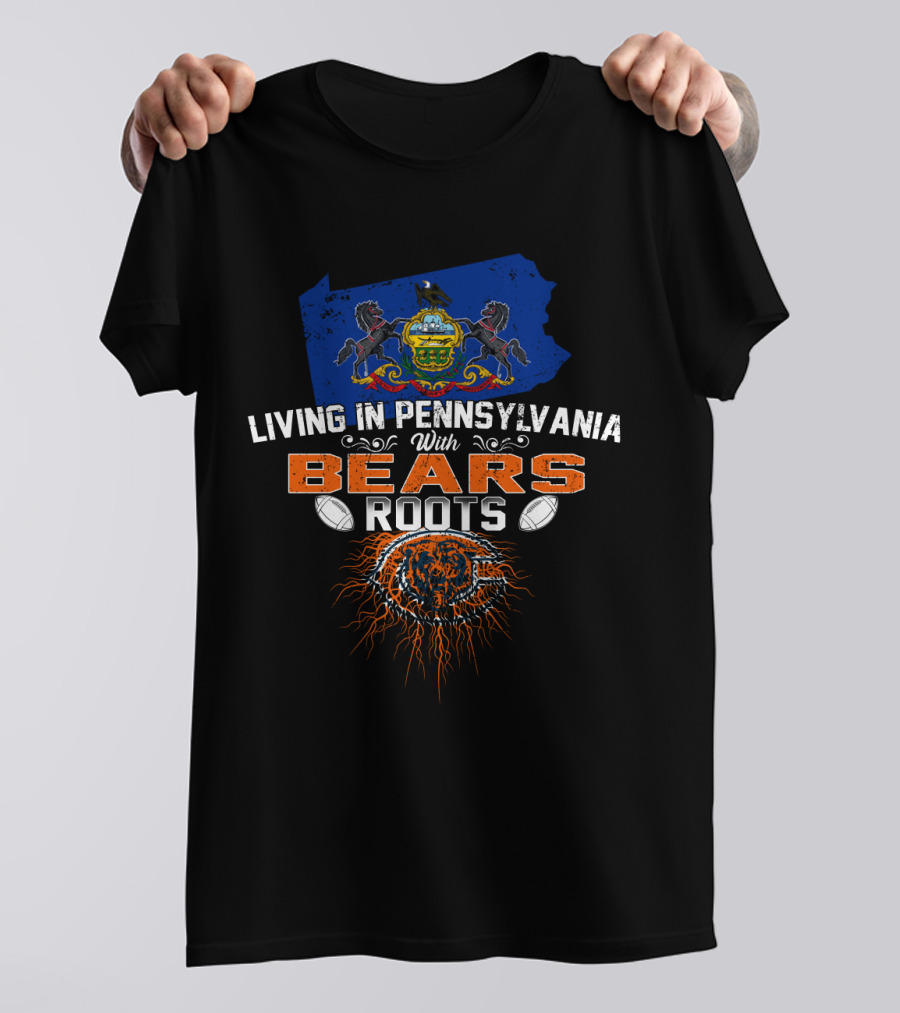 Living In Pennsylvania With Chicago Bears Roots Football Heritage T-Shirt