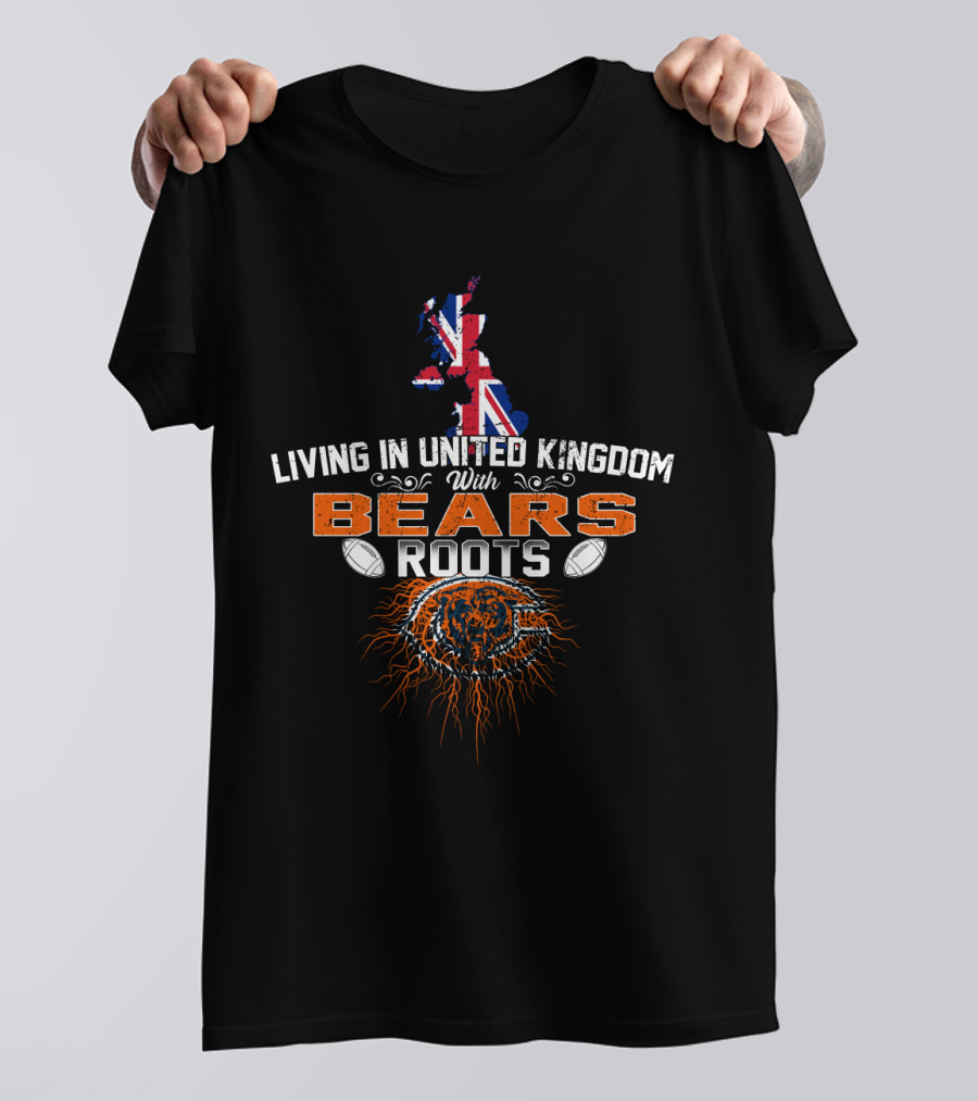 LIVING IN UNITED KINGDOM WITH BEARS ROOTS United Kingdom With Bears Roots Flag Football T-Shirt