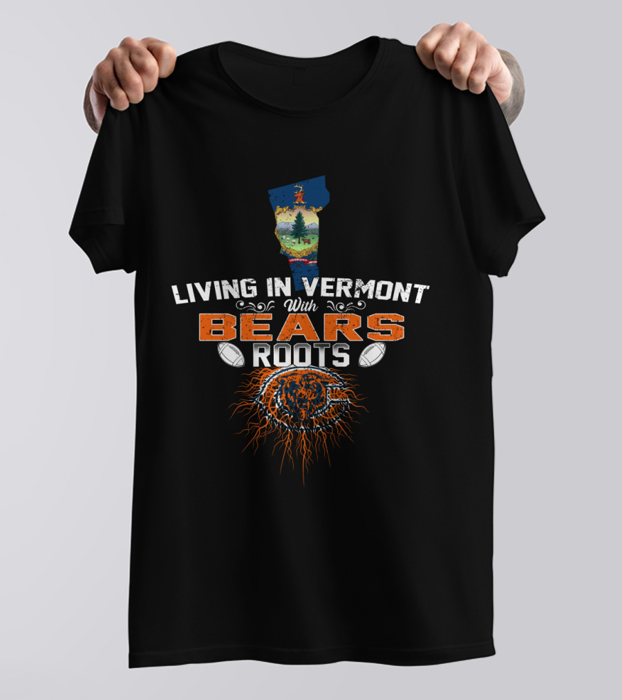 Living In Vermont With Bears Roots Vermont Bears Football Roots T-Shirt