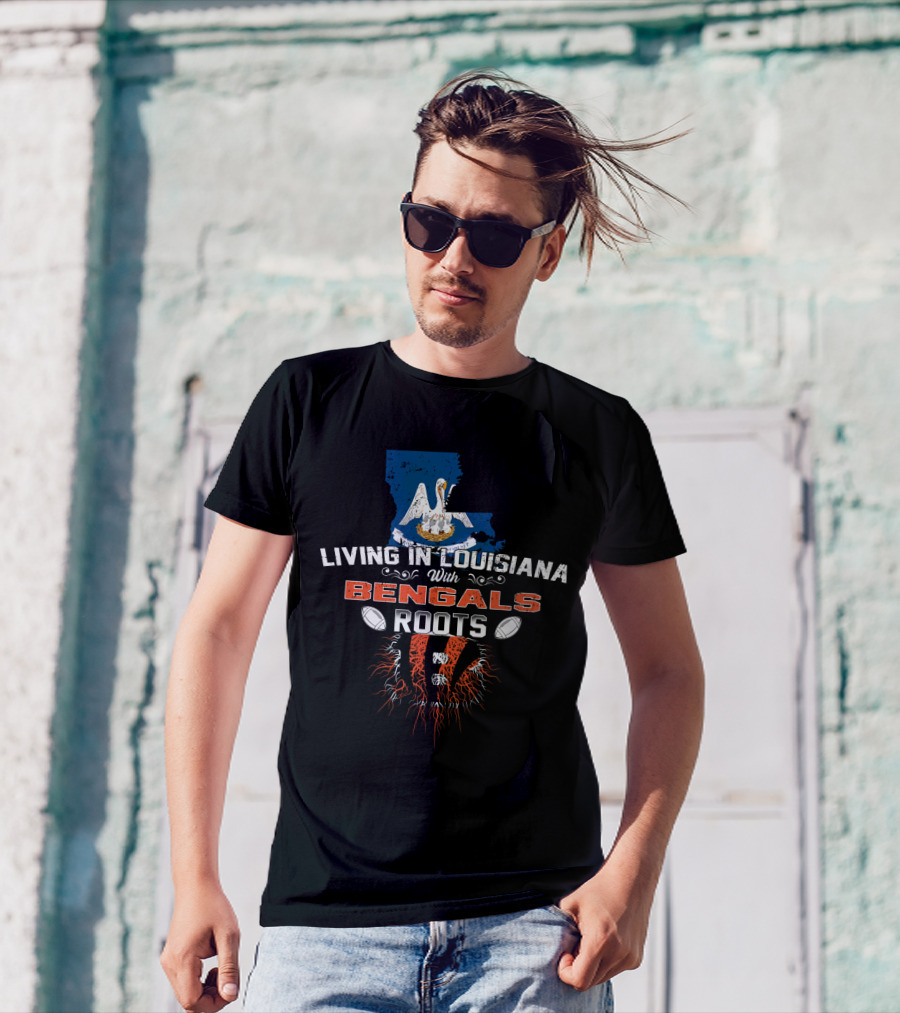 Living In Louisiana With Bengals Football Heritage And State T-Shirt