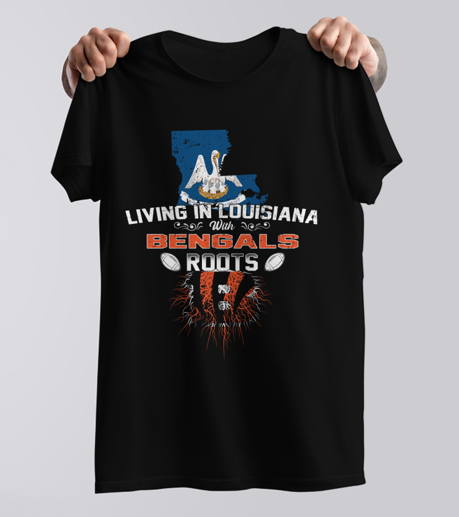 Living In Louisiana With Bengals Football Heritage And State T-Shirt