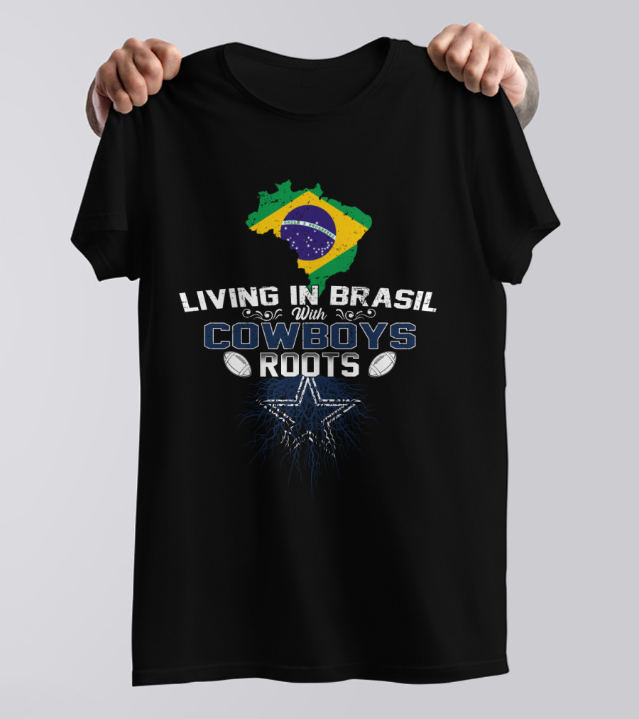 Living In Brasil With Cowboys Roots Star And Footballs T-Shirt