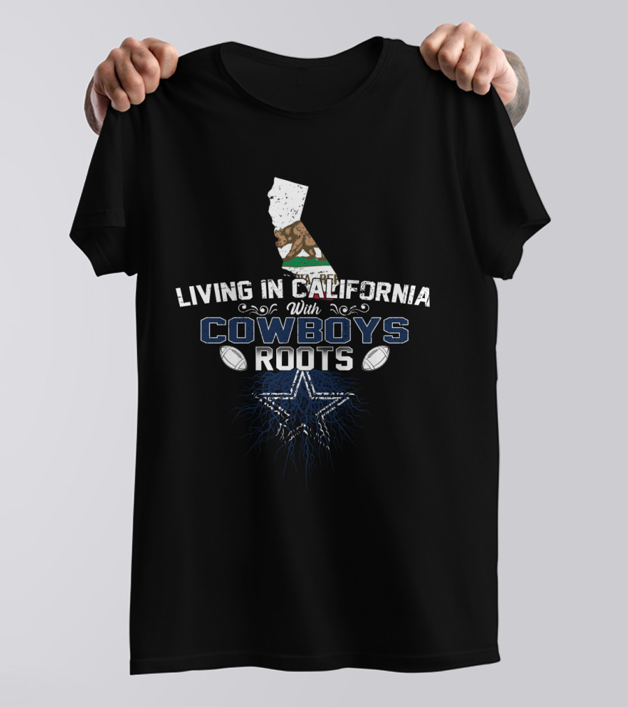 Living In California With Cowboys Roots Football Star California Flag T-Shirt