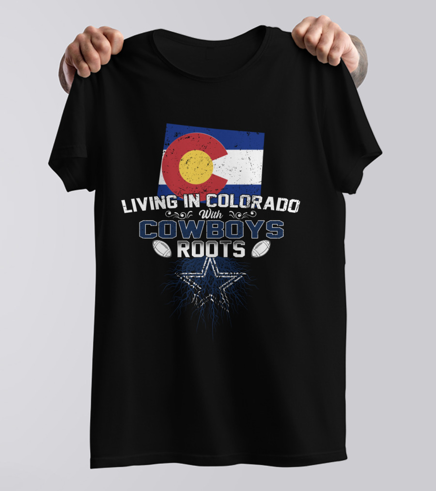 Living In Colorado With Cowboys Roots Colorado Flag And Star Football Elements T-Shirt