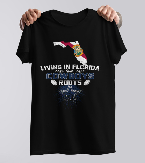 Living In Florida Embracing Cowboys Roots With Football And Star T-Shirt