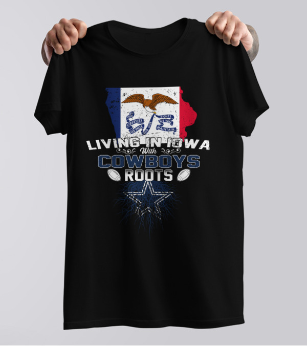 Living In Iowa With Cowboys Roots Football Star Emblem T-Shirt
