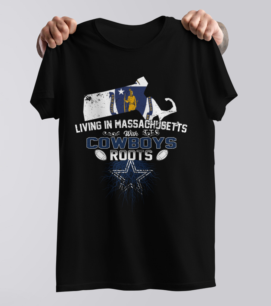 Living In Massachusetts With Cowboys Roots Star And Footballs T-Shirt