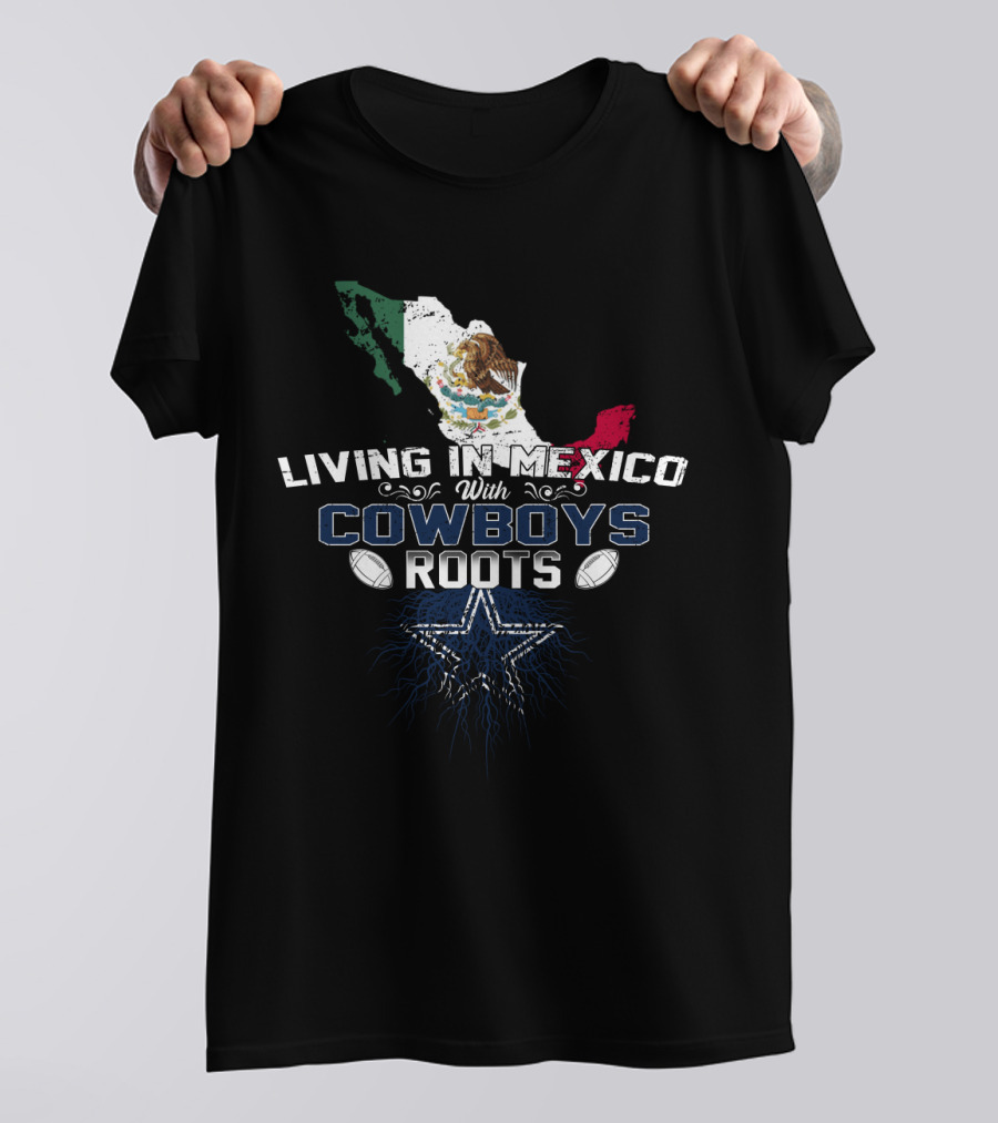 Living In Mexico Embracing Cowboys Roots With Mexican Flag Map And Star T-Shirt