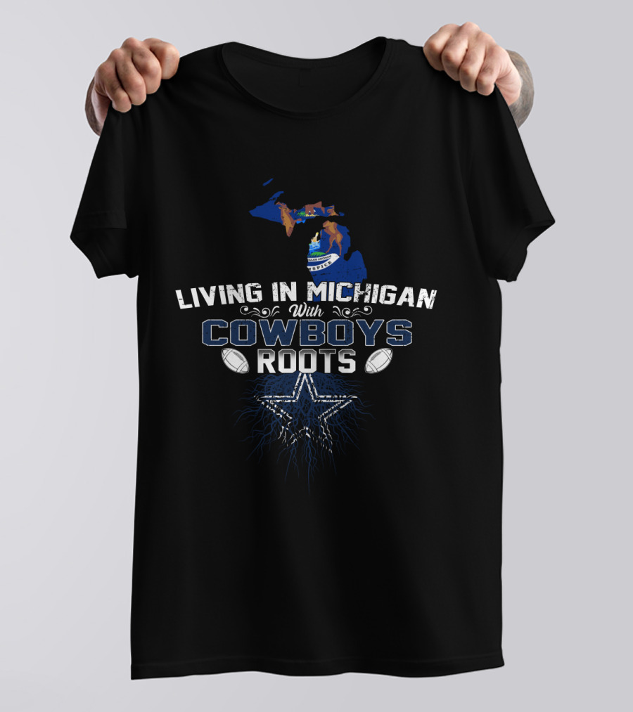 Living In Michigan With Cowboys Roots Map And Star T-Shirt