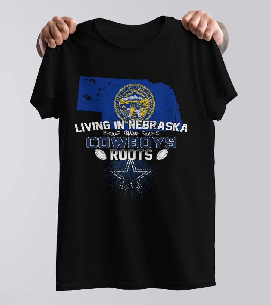 Living In Nebraska Cowboys Roots With Blue Nebraska Map And Star Football T-Shirt