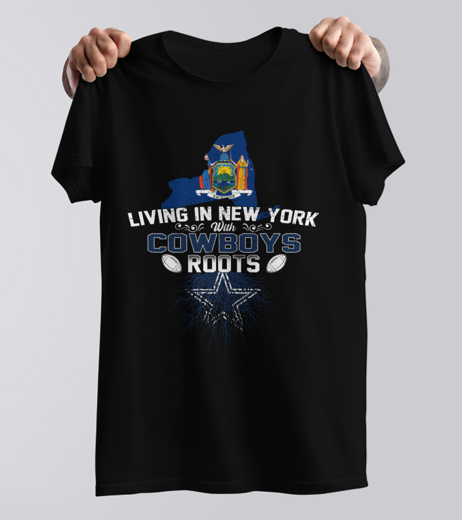 Living In New York With Cowboys Roots New York State Map Star And Footballs T-Shirt