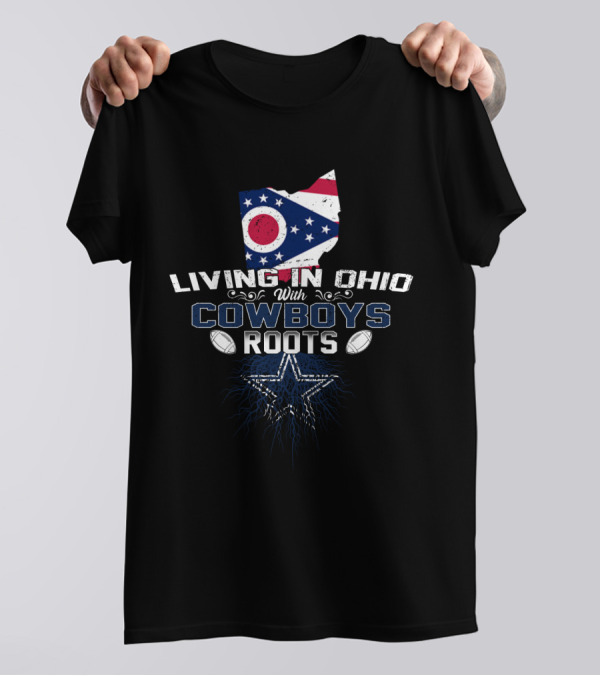 Living In Ohio With Cowboys Roots Ohio Map Star Football T-Shirt