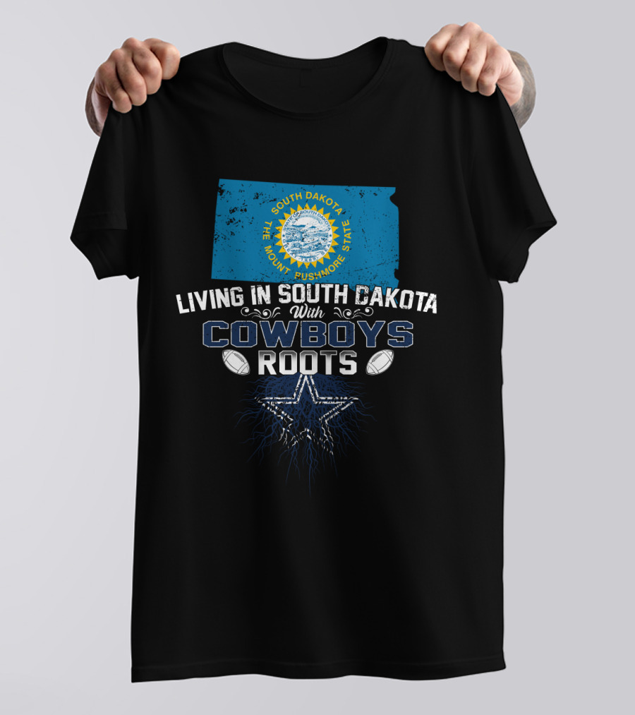 Living In South Dakota The Mount Rushmore State With Cowboys Roots Football Star T-Shirt