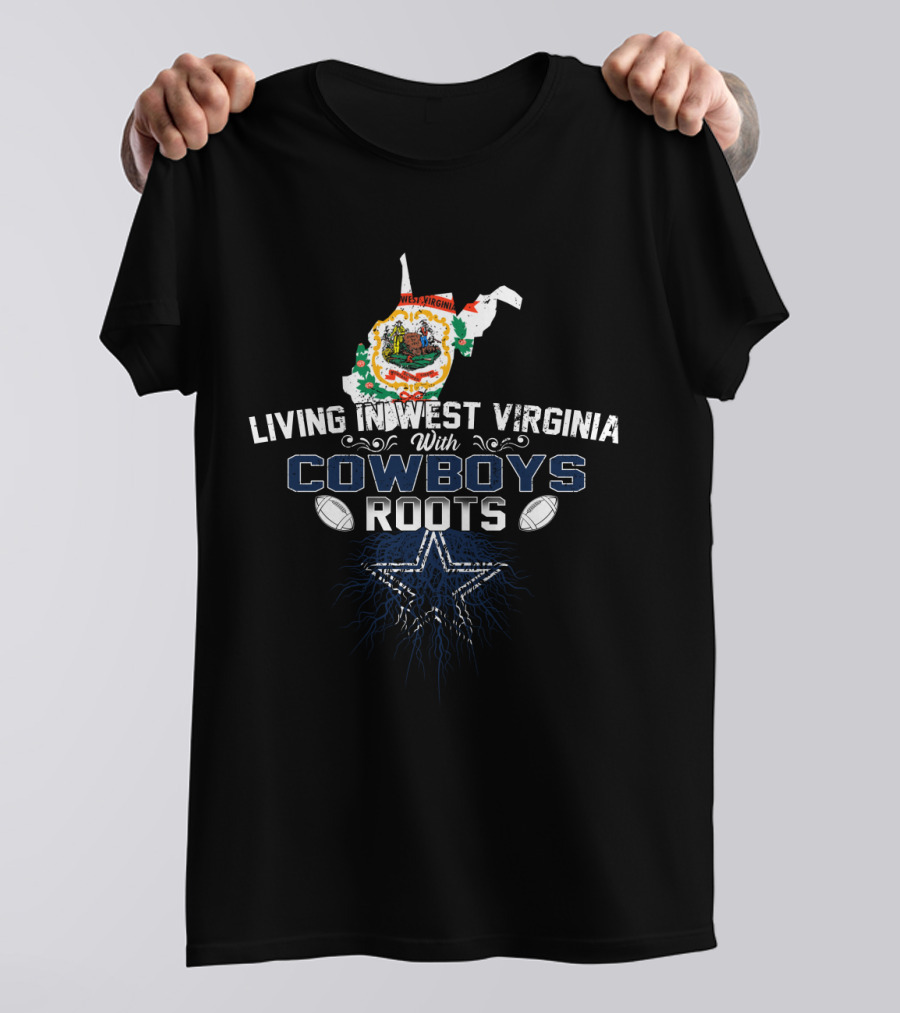 Living In West Virginia With Cowboys Roots Blue Star Football T-Shirt