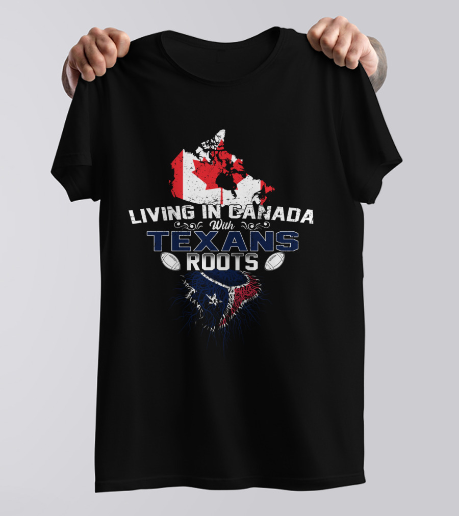 Living In Canada With Texans Roots Football Maple Leaf Flag T-Shirt