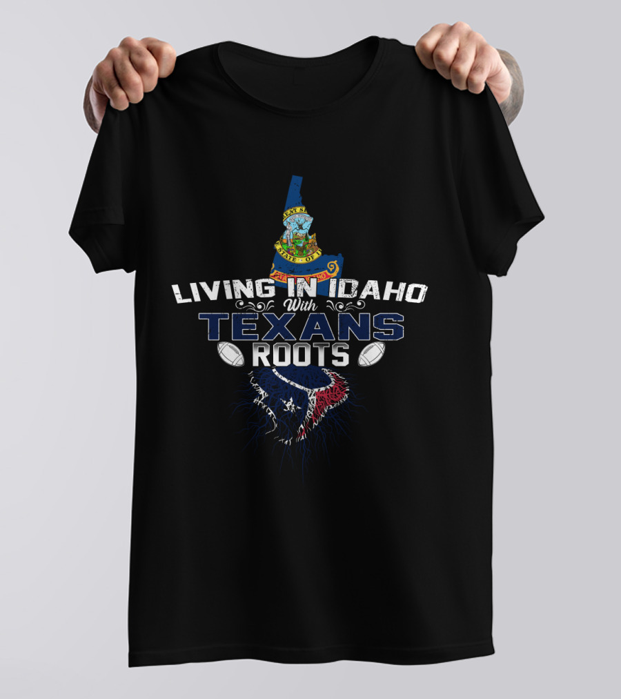 Living In Idaho With Texans Roots State Outline Football T-Shirt