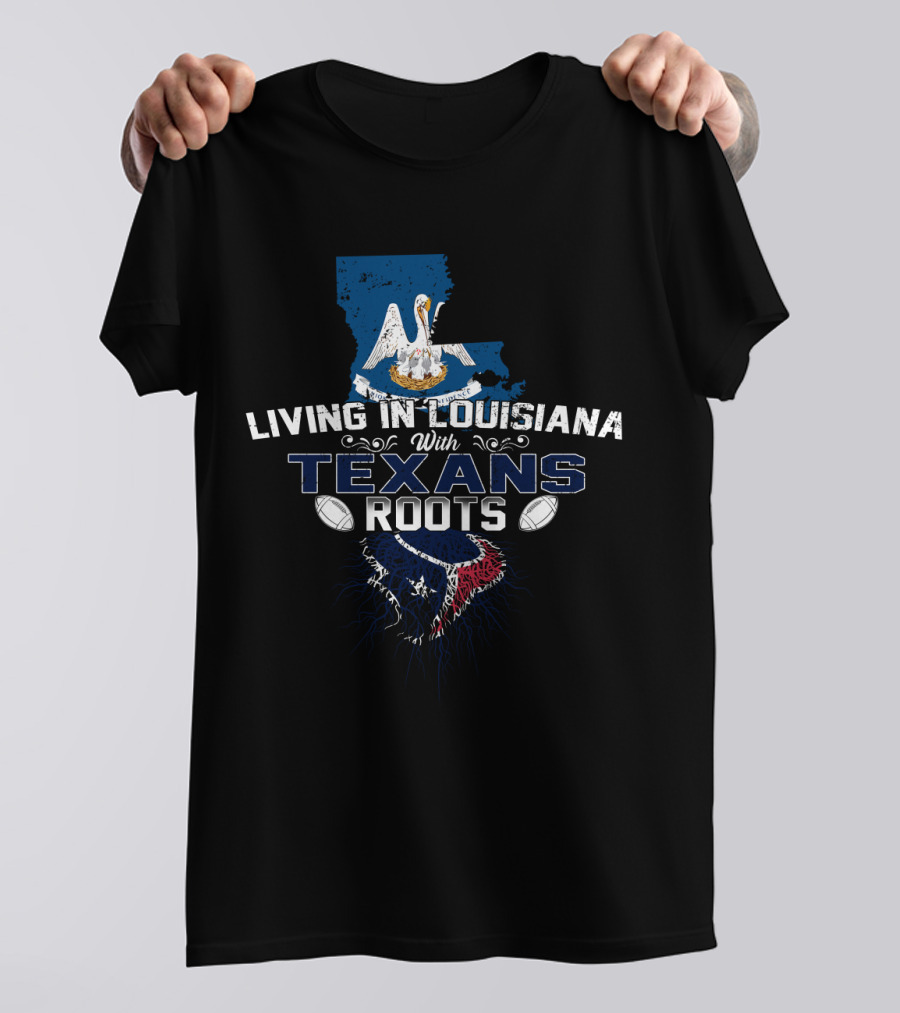 Living In Louisiana With Texans Roots Flag And Pelican T-Shirt